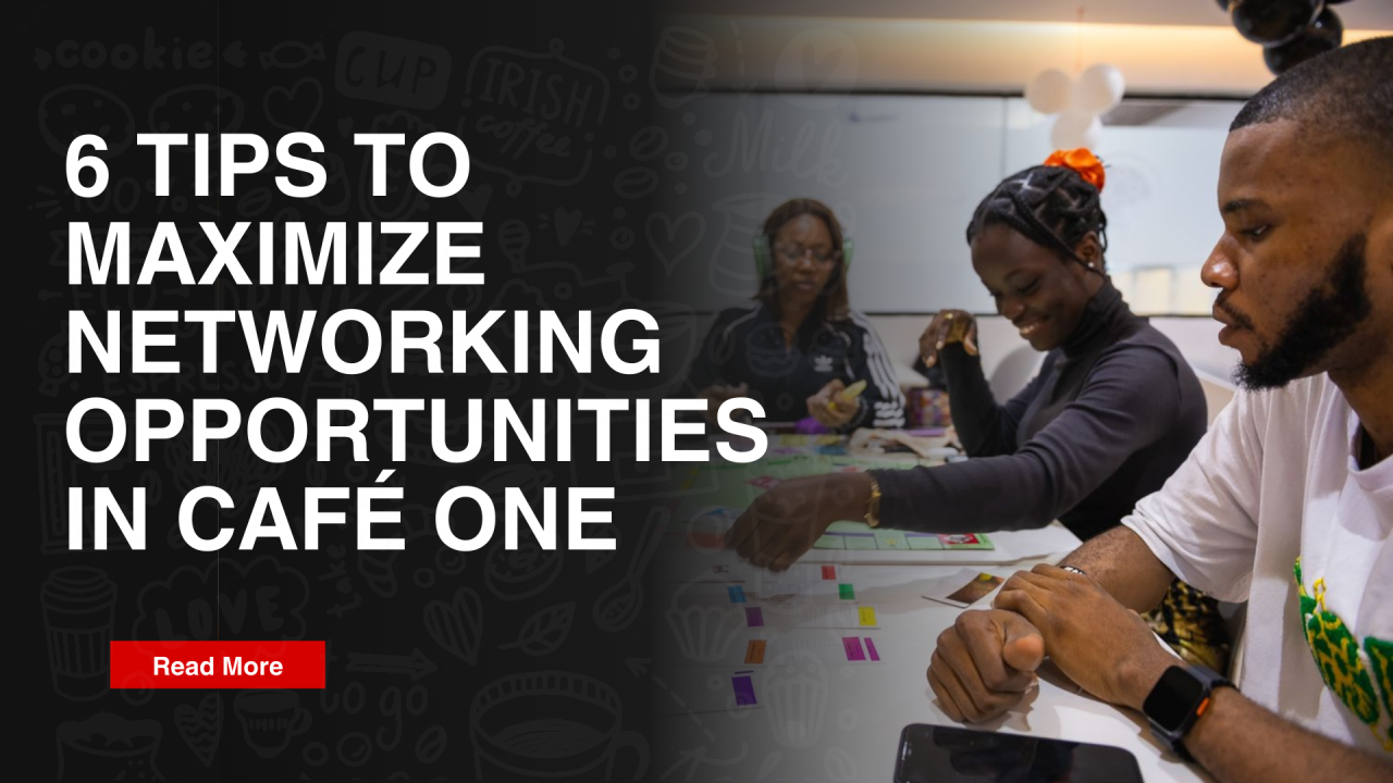 6 Tips to Maximize Networking Opportunities in Café One